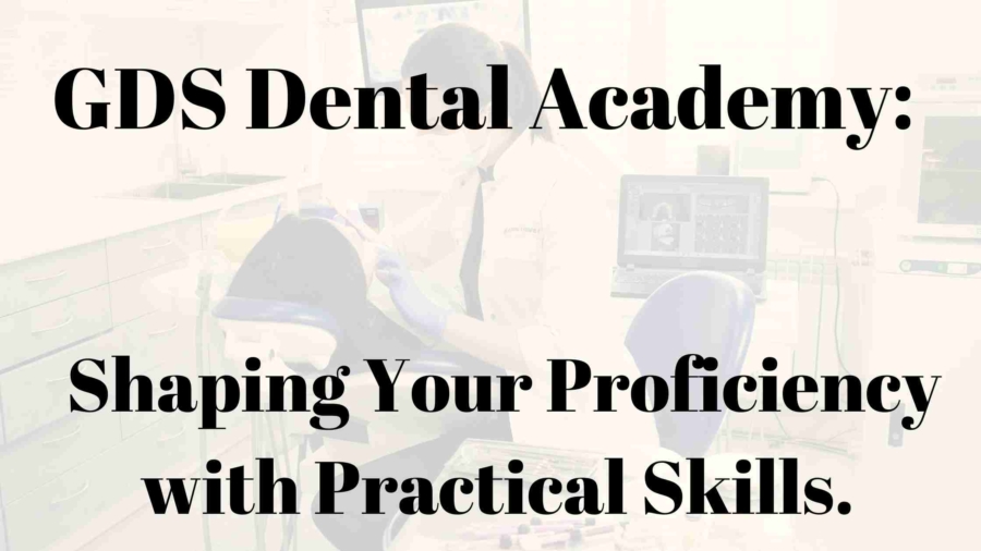 GDS Dental Academy: Shaping Your Proficiency with Practical Skills.